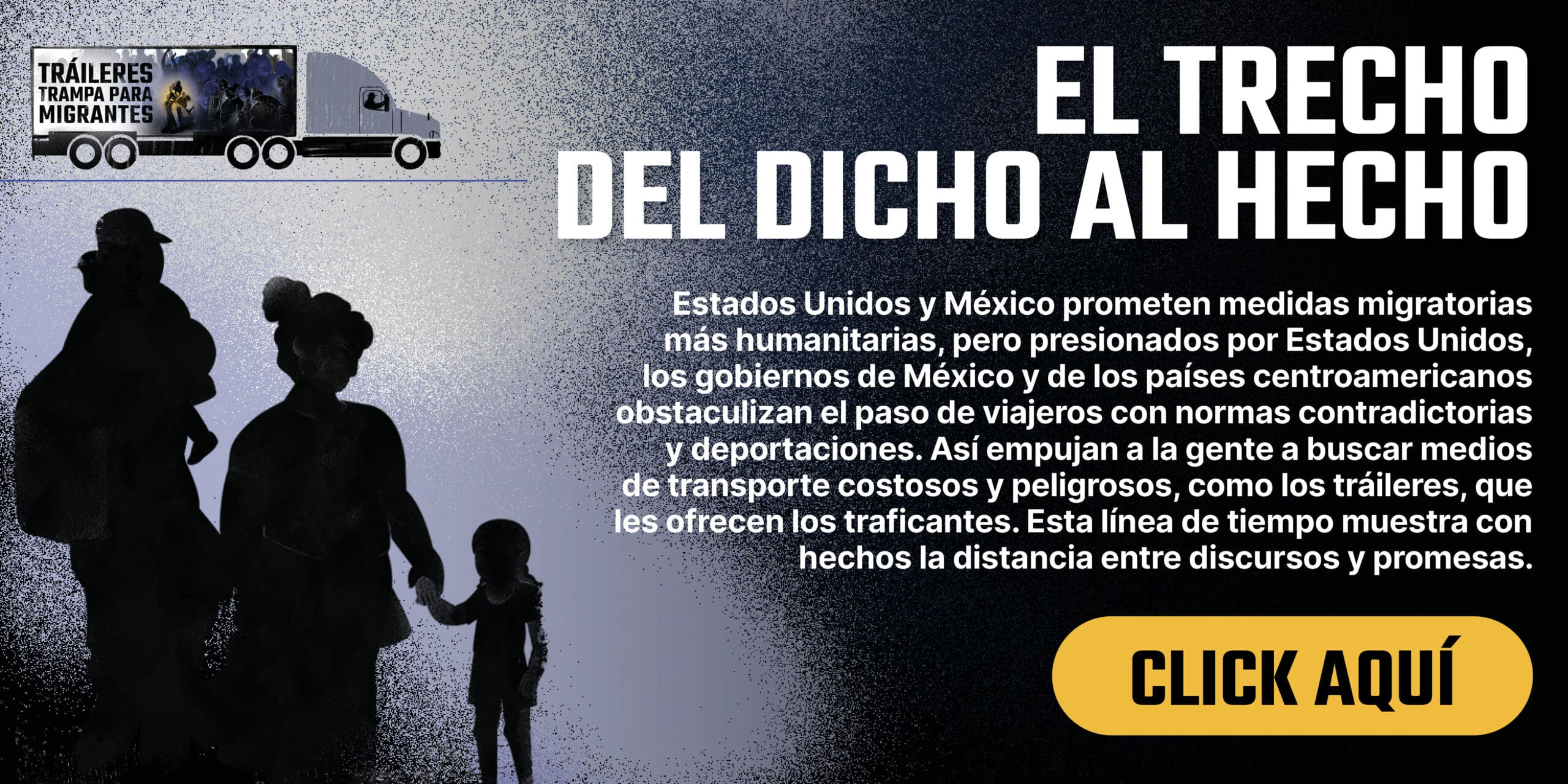 El trecho del dicho al hecho: línea de tiempo que muestra cómo las políticas restrictivas empujan a los migrantes a usar medios de transporte riesgosos, como los tráileres.